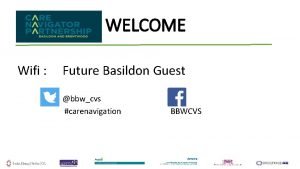 WELCOME Wifi Future Basildon Guest bbwcvs carenavigation BBWCVS