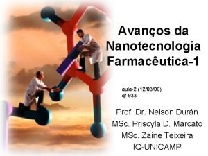 Avanos da Nanotecnologia Farmacutica1 aula2 120308 qf933 Prof