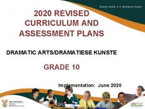 2020 REVISED CURRICULUM AND ASSESSMENT PLANS DRAMATIC ARTSDRAMATIESE
