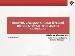 TBTAK BKMYBS ALIMA GRUBU YELER BLGLENDRME TOPLANTISI ubat