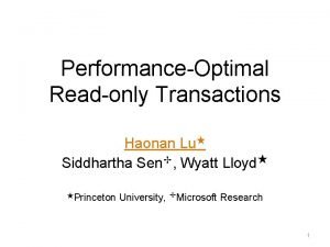 PerformanceOptimal Readonly Transactions Haonan Lu Siddhartha Sen Wyatt