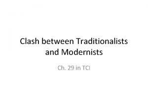 Chapter 29 the clash between traditionalism and modernism
