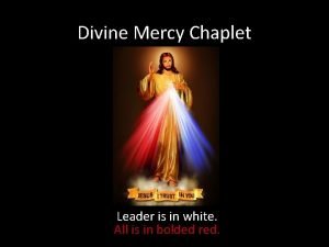 Divine Mercy Chaplet Leader is in white All