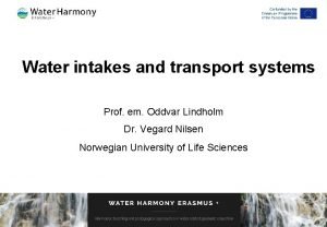 Water intakes and transport systems Prof em Oddvar