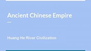 Ancient Chinese Empire Huang He River Civilization China