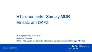 ETLorientierter Samply MDR Einsatz am DKFZ MDR Symposium