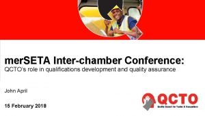 mer SETA Interchamber Conference QCTOs role in qualifications