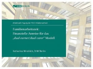 ArbeitszeitTagung der FES in Niedersachsen Familienarbeitszeit Finanzielle Anreize