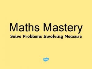 Maths Mastery Solve Problems Involving Measure Mass Precious