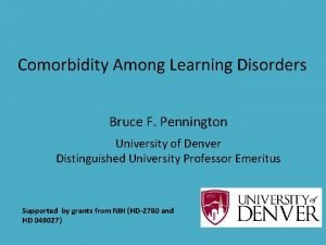 Comorbidity Among Learning Disorders Bruce F Pennington University