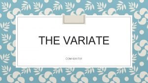 THE VARIATE COM 631731 The Variate As defined
