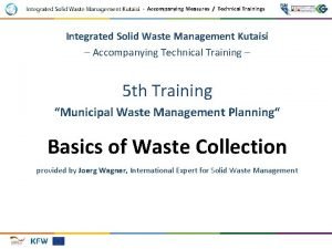 Accompanying Measures Technical Trainings Integrated Solid Waste Management