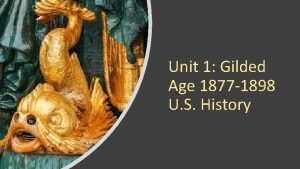 Unit 1 Gilded Age 1877 1898 U S