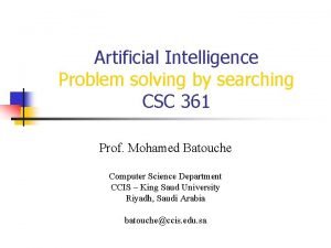 Artificial Intelligence Problem solving by searching CSC 361