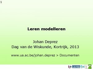 1 Leren modelleren Johan Deprez Dag van de