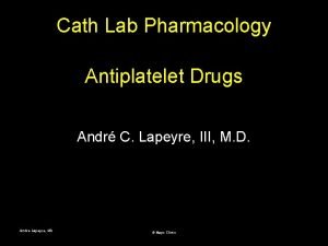 Cath Lab Pharmacology Antiplatelet Drugs Andr C Lapeyre