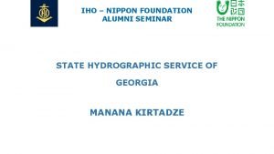 IHO NIPPON FOUNDATION ALUMNI SEMINAR STATE HYDROGRAPHIC SERVICE