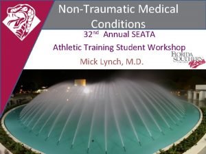 NonTraumatic Medical Conditions 32 nd Annual SEATA Athletic