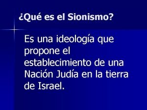 Qu es el Sionismo Es una ideologa que