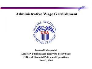 Administrative Wage Garnishment Joanne R Gasparini Director Payment