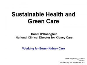 Sustainable Health and Green Care Donal ODonoghue National