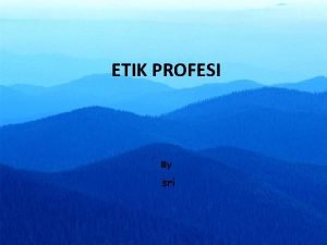 ETIK PROFESI By sri Created by Ach Setiadi