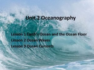 Unit 2 Oceanography Lesson 1 Earths Ocean and