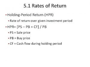 5 1 Rates of Return HoldingPeriod Return HPR