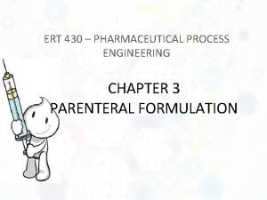 ERT 430 PHARMACEUTICAL PROCESS ENGINEERING CHAPTER 3 PARENTERAL