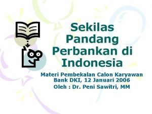 Sekilas Pandang Perbankan di Indonesia Materi Pembekalan Calon