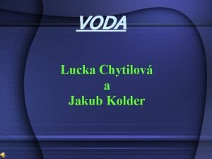 VODA Lucka Chytilov a Jakub Kolder VODA Voda