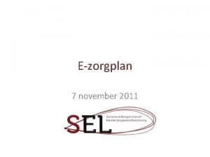 Ezorgplan 7 november 2011 Historiek 1990 SIT 2004