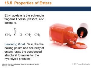 16 5 Properties of Esters Ethyl acetate is