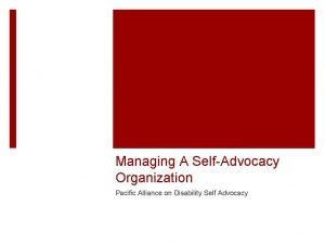 Managing A SelfAdvocacy Organization Pacific Alliance on Disability