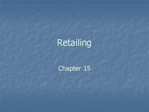 Retailing Chapter 15 Retailing n Definition n Facts
