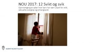 NOU 2017 12 Svikt og svik Gjennomgang av
