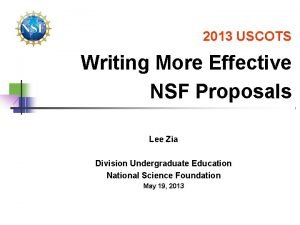 2013 USCOTS Writing More Effective NSF Proposals Lee