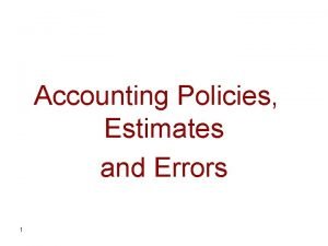 Accounting Policies Estimates and Errors 1 Scope of
