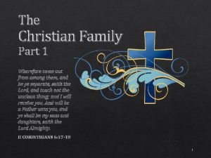 The Christian Family Part 1 Wherefore come out