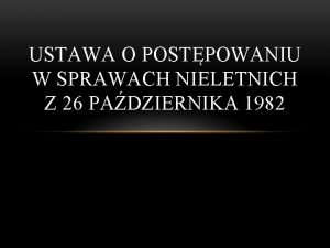 USTAWA O POSTPOWANIU W SPRAWACH NIELETNICH Z 26