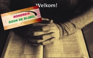 Welkom 1 Inleiding op de Bijbel 2 Pentateuch