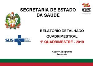 SECRETARIA DE ESTADO DA SADE RELATRIO DETALHADO QUADRIMESTRAL