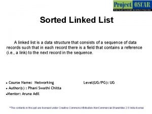 Sorted Linked List A linked list is a