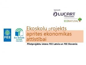 Sponsor Ekoskolu projekts aprites ekonomikas attstbai Pilotprojektu steno