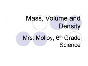 Mass Volume and Density Mrs Molloy th 6