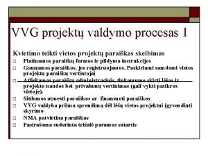 VVG projekt valdymo procesas 1 Kvietimo teikti vietos