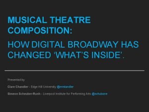 MUSICAL THEATRE COMPOSITION HOW DIGITAL BROADWAY HAS CHANGED