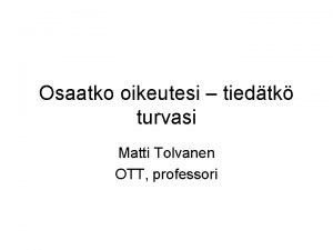 Osaatko oikeutesi tiedtk turvasi Matti Tolvanen OTT professori