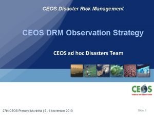 CEOS Disaster Risk Management CEOS DRM Observation Strategy