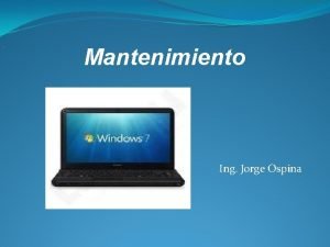 Mantenimiento Ing Jorge Ospina Mantenimiento Hardware es la